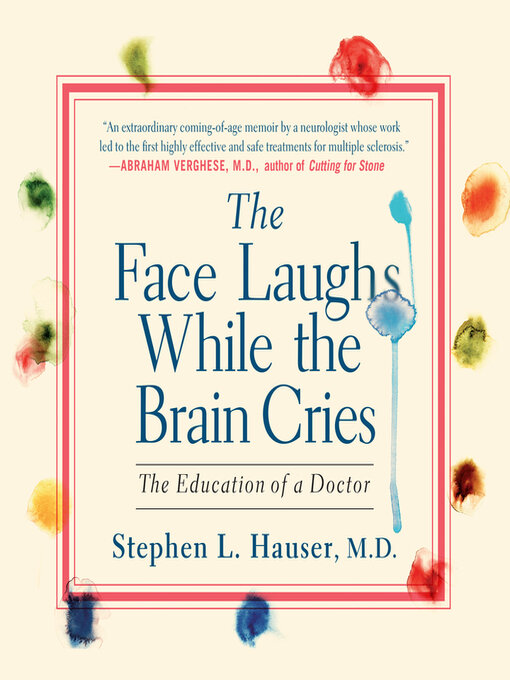 Title details for The Face Laughs While the Brain Cries by Stephen L. Hauser, M.D. - Available